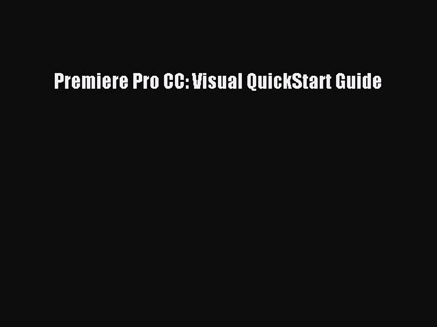 Adobe Premiere Pro Cc Visual Quickstart Guide